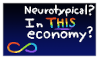 Neurotypical? In this economy?